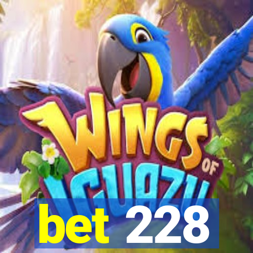 bet 228